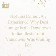 Desi Lounge: Downtown Indian Restaurant Vancouver Experience